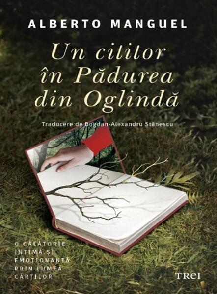 Un cititor în Pădurea din Oglindă - Alberto Manguel - Trei