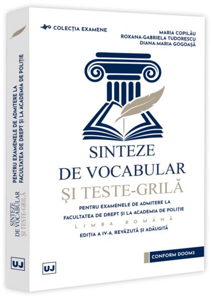 Sinteze de vocabular și teste-grilă pentru examenele de admitere la Facultatea de Drept și la Academia de Poliție - Limba română - Diana-Maria Gogoașă, Maria Copilău, Roxana Tudorescu - Universul Juridic