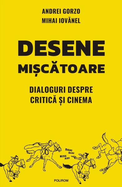 Desene mișcătoare - Andrei Gorzo, Mihai Iovănel - Polirom