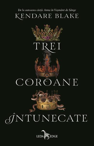 Trei coroane întunecate (Vol. 1) - Kendare Blake - Leda
