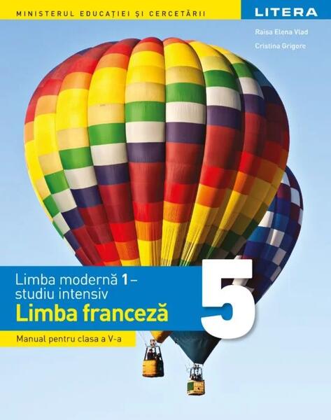 Limba modernă 1 - studiu intensiv - Limba franceză. Manual. Clasa a V-a - Dorin Gulie, Raisa Elena Vlad - Litera