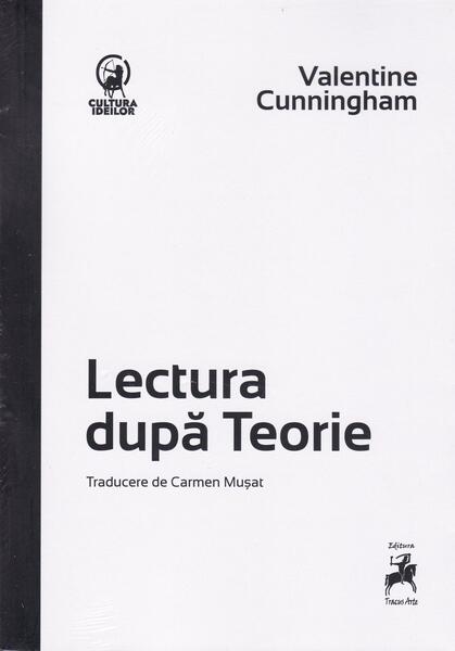 Lectură după teorie - Valentine Cunningham - Tracus Arte