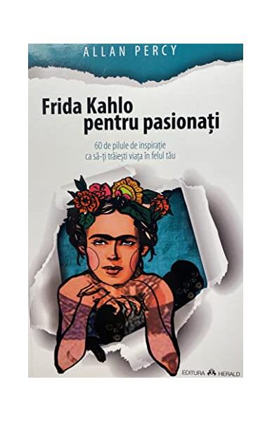 Frida Kahlo pentru pasionați - Allan Percy - Herald