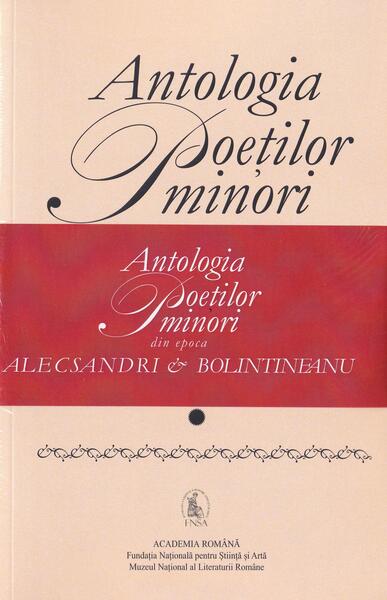 Antologia poeților minori din epoca Alecsandri & Bolintineanu (2 volume) - Academia Română