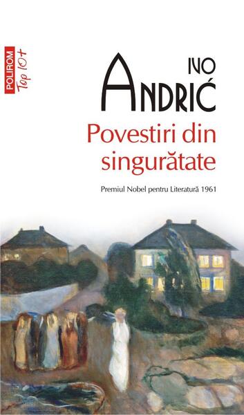 Povestiri din singurătate (Top 10+) - Ivo Andrić - Polirom