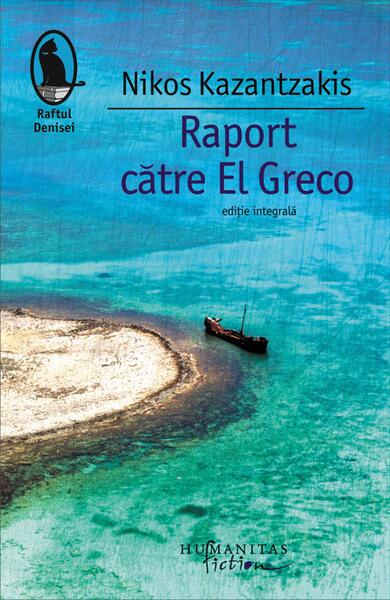 Raport către El Greco - Nikos Kazantzakis - Humanitas Fiction