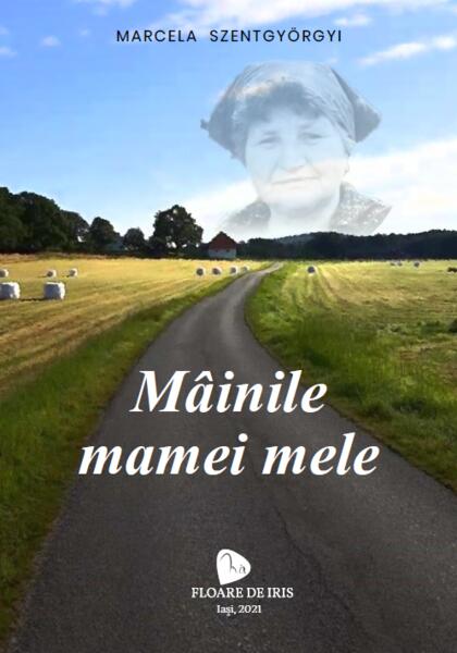 Mâinile mamei mele - Marcela Szentgyörgyi - Floare de Iris