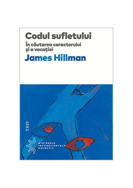 Codul sufletului - James Hillman - Trei
