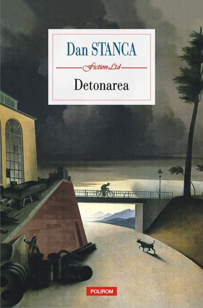 Detonarea - Dan Stanca - Polirom