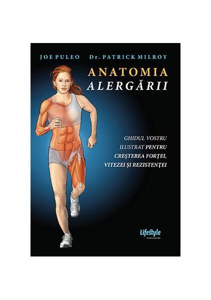 Anatomia alergării - Dr. Patrick Milroy, Joe Puleo - Lifestyle