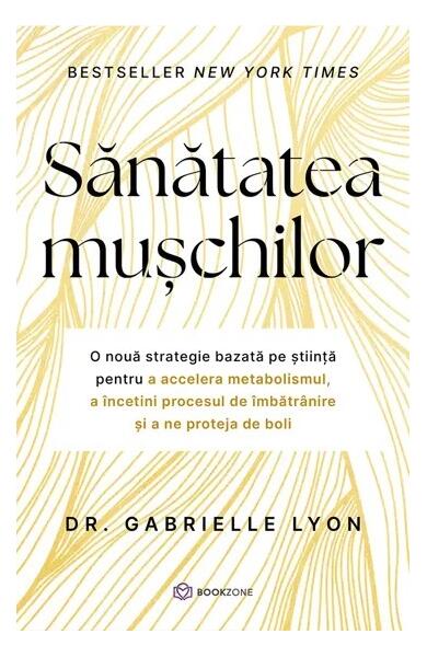 Sănătatea mușchilor - Dr. Gabrielle Lyon - Bookzone