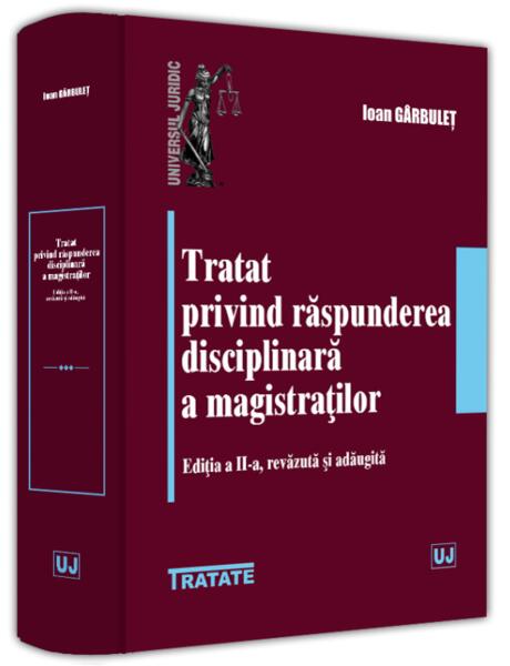 Tratat privind răspunderea disciplinară a magistraților - Universul Juridic