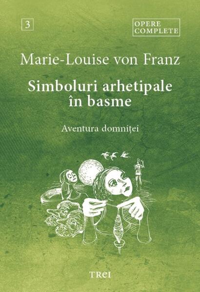Opere complete 3. Simboluri arhetipale în basme - Paperback brosat - Marie-Louise von Franz - Trei