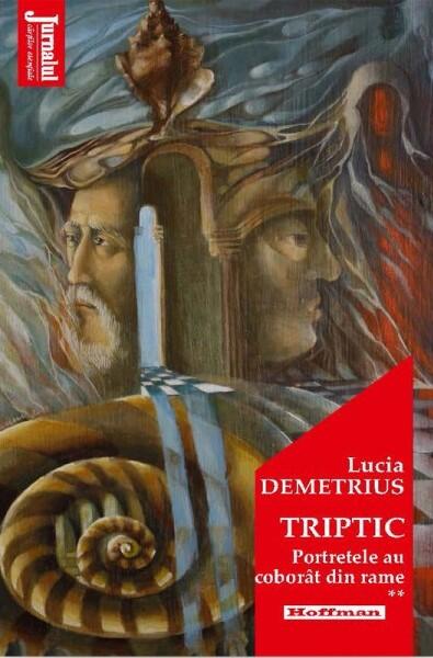 Triptic. Portretele au coborât din rame  Vol. 2 - Lucia Demetrius - Hoffman