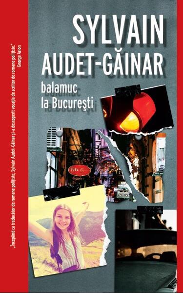 Balamuc la București - Sylvain Audet-Găinar - Crime Scene Press