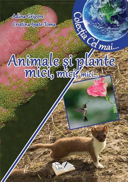 Animale și plante mici, mici, mici - Adina Grigore