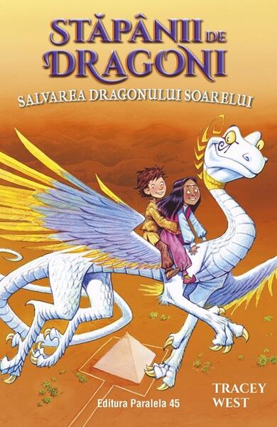 Stăpânii de Dragoni. Salvarea Dragonului Soarelui (Vol. 2) - Tracey West - Paralela 45
