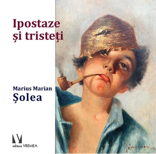 Ipostaze și tristeți - Marius Marian Șolea - Vremea