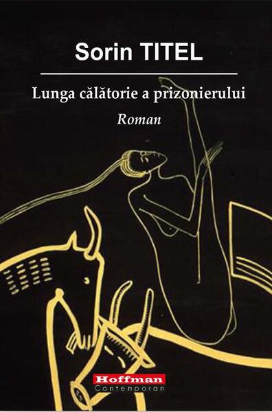 Lunga calatorie a prizonierului - Sorin Titel - Hoffman