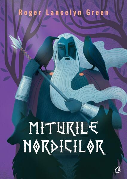 Miturile nordicilor - Paperback brosat - Roger Lancelyn Green - Curtea Veche