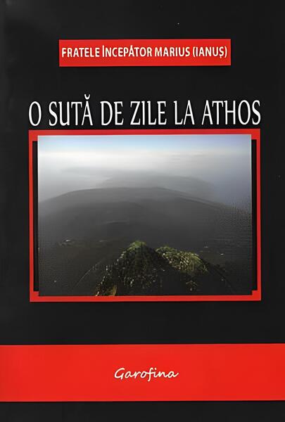 O sută de zile la Athos - Marius Ianuş - Garofina