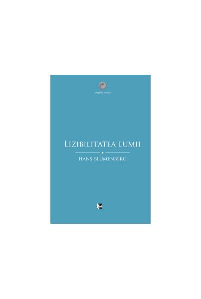 Lizibilitatea lumii - Hans Blumenberg - Tact