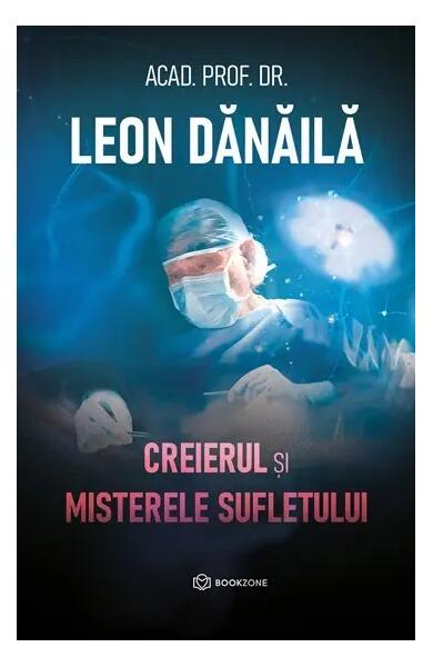 Creierul și misterele sufletului - Leon Dănăilă - Bookzone
