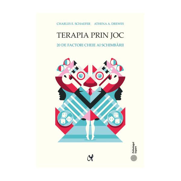 Terapia prin joc. 20 de factori cheie ai schimbării - Charles E. Schaefer, Athena A. Drewes - ASCR