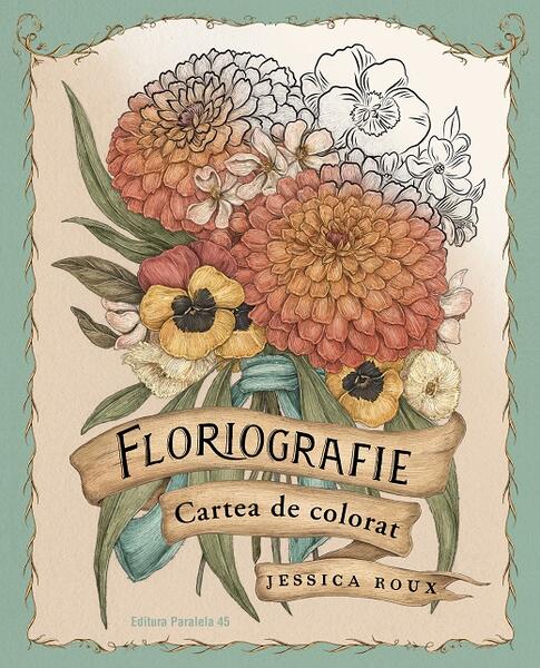 Floriografie. Cartea de colorat - Jessica Roux - Paralela 45