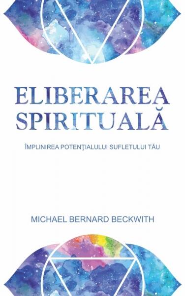 Eliberarea spirituală - Michael Bernard Beckwith - Adevăr divin
