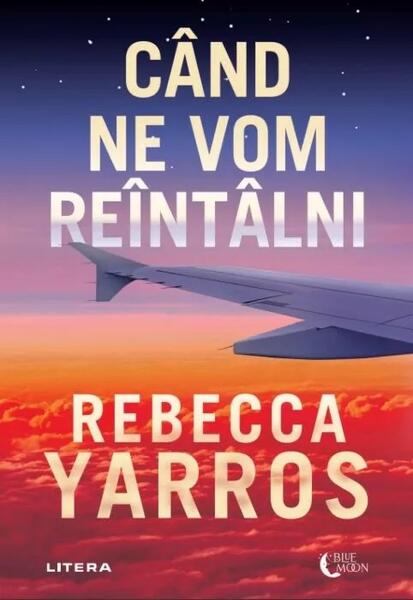 Când ne vom reîntâlni - Rebecca Yarros - Litera