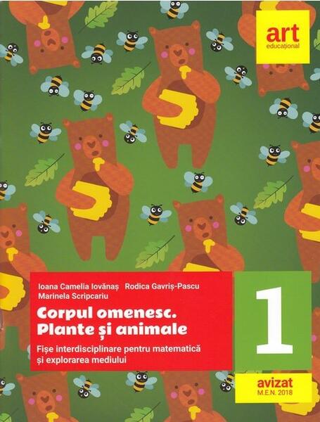 Corpul omenesc. Plante și animale. Fișe interdisciplinare pentru matematică și explorarea mediului. Clasa I - Ioana Camelia Iovănaş, Marinela Scripcariu, Rodica Gavriș Pascu - Art Klett