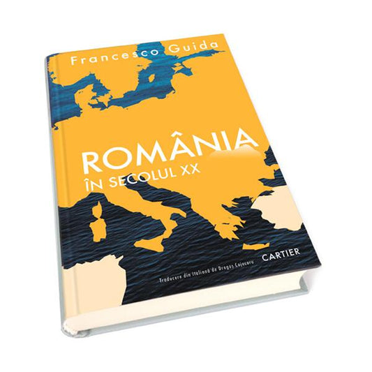 România în secolul XX - Francesco Guida - Cartier