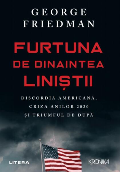 Furtuna de dinaintea liniștii - George Friedman - Litera