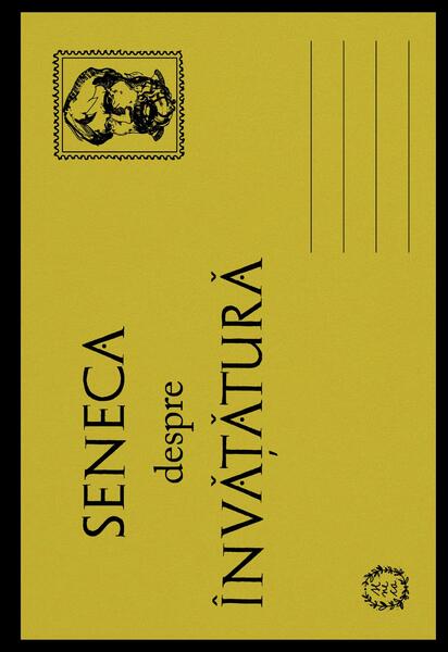 Despre Învățătură - Seneca - Seneca Lucius Annaeus