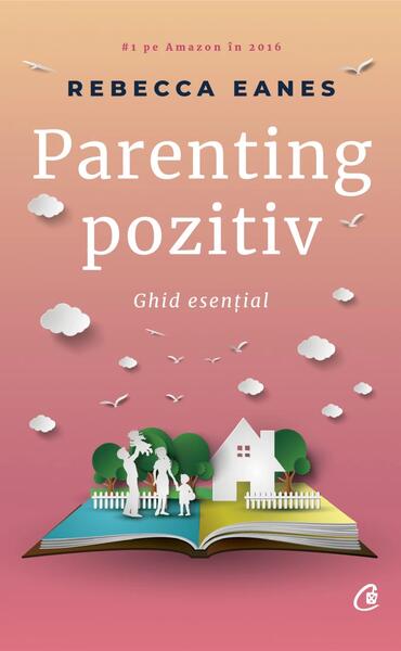 Parenting pozitiv - Rebecca Eanes - Curtea Veche