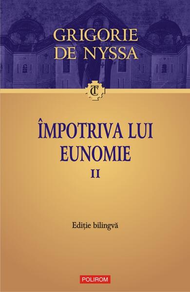 Împotriva lui Eunomie (Vol. 2) (ediţie bilingvă) - Sf. Grigore de Nyssa - Polirom