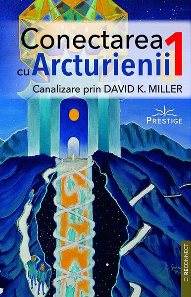 Conectarea cu arcturienii (Vol. 1) - Prestige