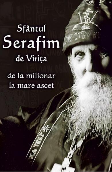 Sfântul Serafim de Virița - Cristian Bichiş - Ortodoxia