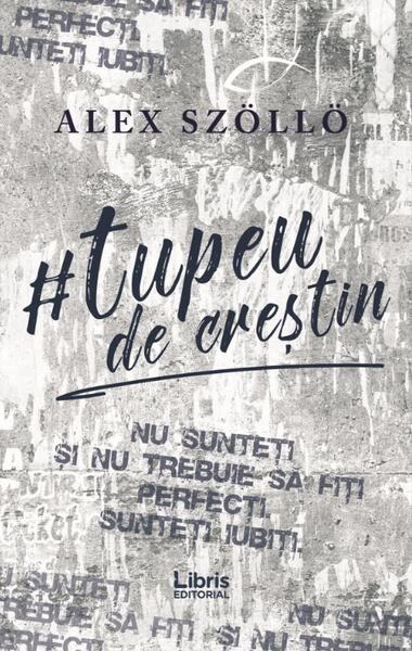 Tupeu de creștin - Alexandru Szöllö - Libris Editorial