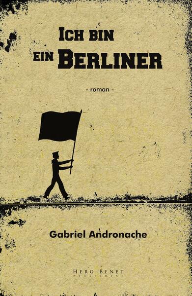 Ich bin ein Berliner - Gabriel Andronache - Herg Benet Publishers