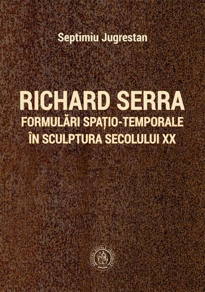 Richard Serra - Septimiu Jugrestan - Școala Ardeleană