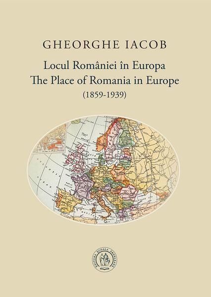 Locul României în Europa (1859-1939) / The Place of Romania in Europe (1859-1939) - Școala Ardeleană