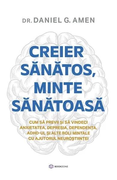 Creier sănătos, minte sănătoasă - Daniel Gregory Amen - Bookzone