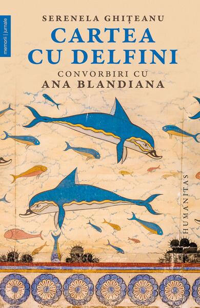 Cartea cu delfini - Ana Blandiana, Serenela Ghițeanu