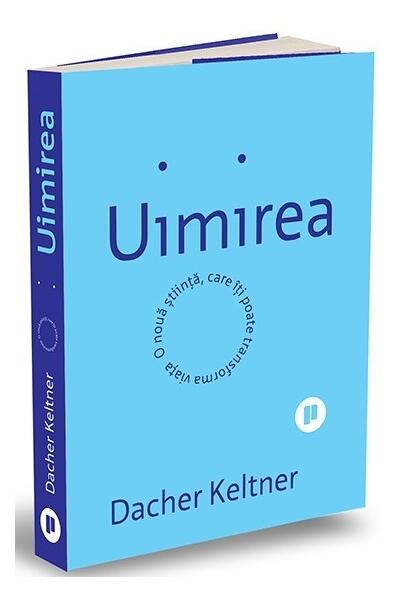Uimirea - Dacher Keltner - Publica