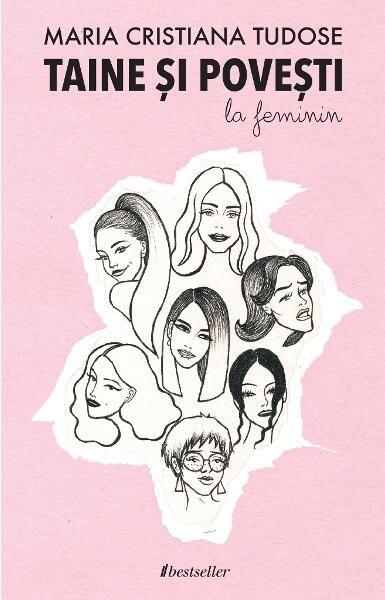 Taine și povești la feminin - Maria Cristiana Tudose - Bestseller