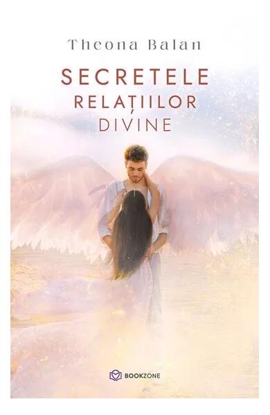 Secretele relațiilor divine - Theona Balan - Bookzone