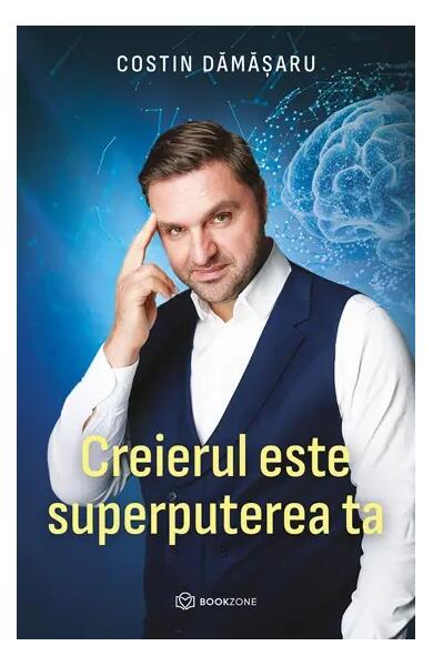 Creierul este superputerea ta - Costin Dămășaru - Bookzone