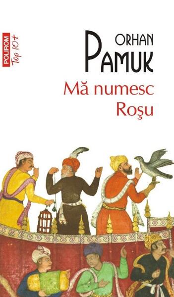 Mă numesc Roşu (Top 10+) - Orhan Pamuk - Polirom